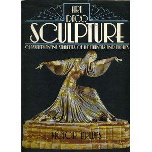 Art Deco Sculpture: Chryselephantine Statuettes of the Twenties and Thirties.