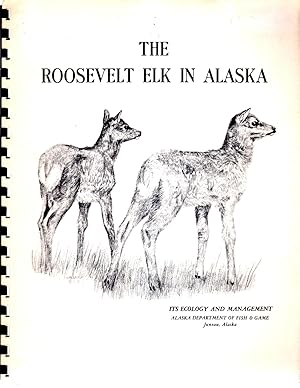 The Roosevelt Elk in Alaska, its Ecology and Management