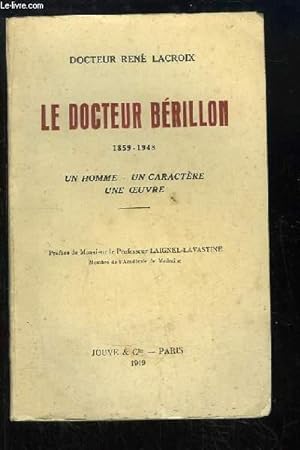 Seller image for Le Docteur Brillon (1859 - 1948). Un homme, un caractre, une oeuvre. for sale by Le-Livre
