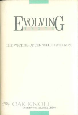 Bild des Verkufers fr EVOLVING TEXTS: THE WRITING OF TENNESSEE WILLIAMS zum Verkauf von Oak Knoll Books, ABAA, ILAB