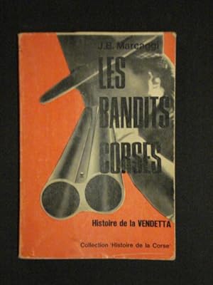 Les bandits corses. Histoire de la Vendetta