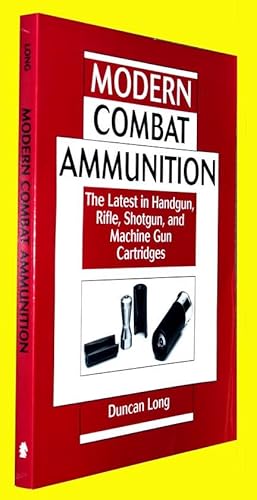 Seller image for Modern Combat Ammunition : The Latest in Handgun, Rifle, Shotgun, and Machine Gun Cartridges - Combat Ammo of the 21st Century for sale by COLLECTOPHILE