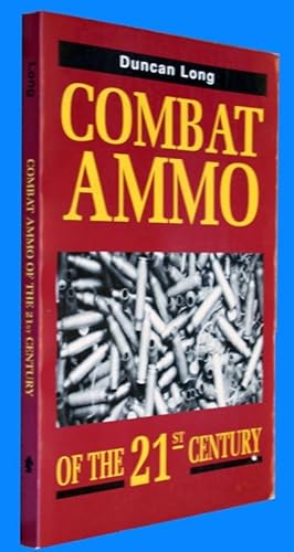 Immagine del venditore per Combat Ammo of the 21st Century - Published later on under the title " Modern Combat Ammunition : The Latest in Handgun, Rifle, Shotgun, and Machine Gun Cartridges " venduto da COLLECTOPHILE