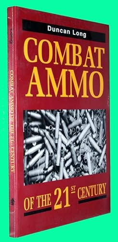 Immagine del venditore per Combat Ammo of the 21st Century - Published later on under the title " Modern Combat Ammunition : The Latest in Handgun, Rifle, Shotgun, and Machine Gun Cartridges " venduto da COLLECTOPHILE