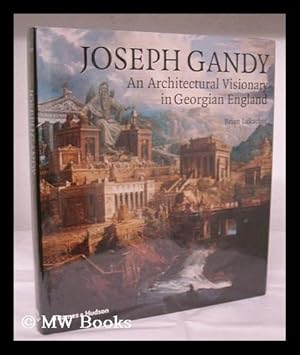 Seller image for Joseph Gandy : an architectural visionary in Georgian England / Brian Lukacher for sale by MW Books