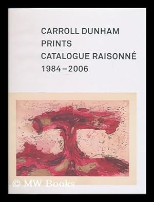 Seller image for Carroll Dunham prints : a catalogue raisonne, 1984-2006 / Allison N. Kemmerer, Elizabeth C. DeRose, and Carroll Dunham for sale by MW Books
