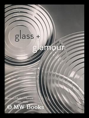 Imagen del vendedor de Glass + glamour : Steuben's modern moment, 1930-1960 / Donald Albrecht a la venta por MW Books
