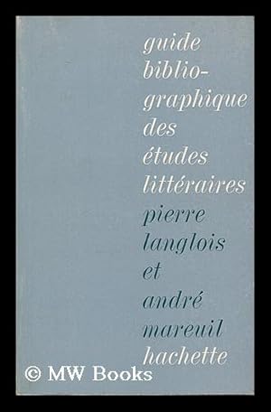 Seller image for Guide bibliographique des etudes litteraires / par Pierre Langlois et Andre Mareuil for sale by MW Books