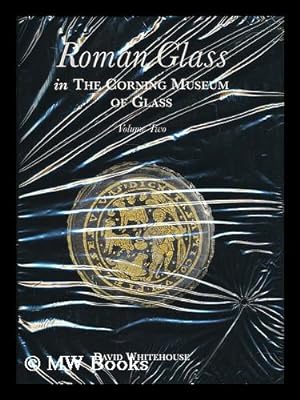 Seller image for Roman Glass in the Corning Museum of Glass: Volume 2 for sale by MW Books