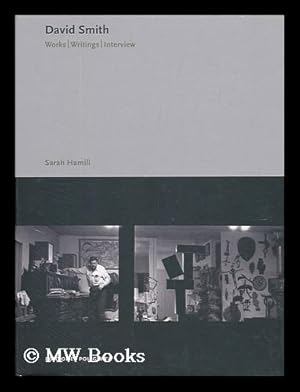 Image du vendeur pour David Smith : works, writings, interviews / Sarah Hamill mis en vente par MW Books