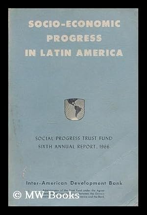 Seller image for Socio-economic progress in Latin America : Social Progress Trust Fund . annual report for sale by MW Books