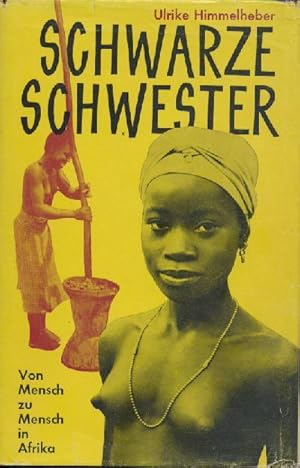 Schwarze Schwester. Von Mensch zu Mensch in Afrika.