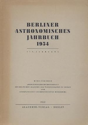 Berliner Astronomisches Jahrbuch für 1954. 179. Jahrgang. Hrsg. v. Astronomischen Rechen-Institut...
