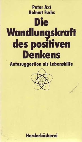 Imagen del vendedor de Die Wandlungskraft des positiven Denkens - Autosuggestion als Lebenshilfe a la venta por Online-Buchversand  Die Eule