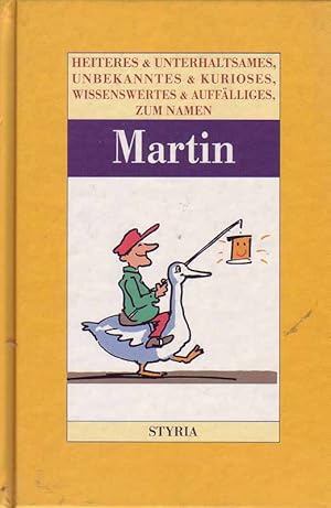 Seller image for Martin. Heiteres & Unterhaltsames, Unbekanntes & Kurioses, Wissenwertes & Aufflliges zum Namen Martin. for sale by Online-Buchversand  Die Eule