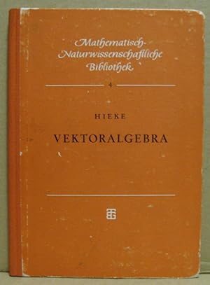 Vektoralgebra. (Mathematisch-naturwissenschaftliche Bibliothek, Band 4)