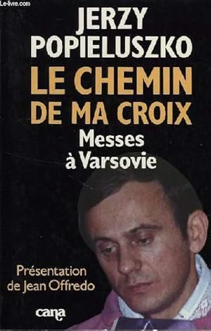 Seller image for LE CHEMIN DE MA CROIX, MESSES A VARSOVIE for sale by Le-Livre