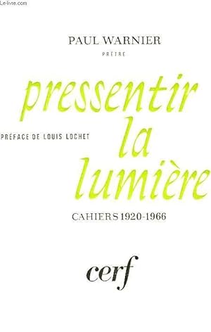 Seller image for PRESSENTIR LA LUMIERE, CAHIERS 1920-1966 for sale by Le-Livre
