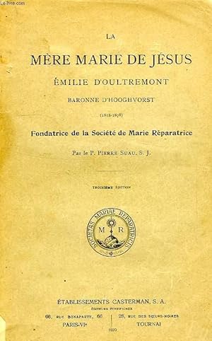 Bild des Verkufers fr LA MERE MARIE DE JESUS, EMILIE D'OULTREMONT, BARONNE D'HOOGHVORST (1818-1878), FONDATRICE DE LA SOCIETE DE MARIE REPARATRICE zum Verkauf von Le-Livre