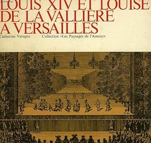 Seller image for LOUIS XIV ET LOUISE DE LA VALLIERE A VERSAILLES for sale by Le-Livre