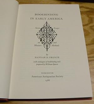 BOOKBINDING IN EARLY AMERICA. Seven Essays on Masters and Methods.