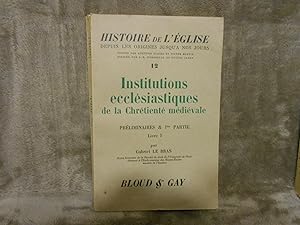 HISTOIRE DE L'EGLISE des origines jusqu'a nos jours Vol. 12 Institutions ecclesiastiques de la Ch...