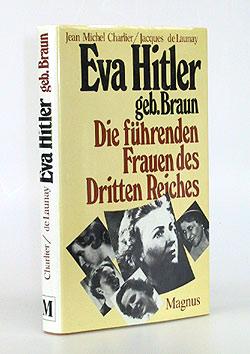 Seller image for Eva Hitler geb. Braun. Die fhrenden Frauen des Dritten Reiches. for sale by Antiquariat An der Rott Oswald Eigl