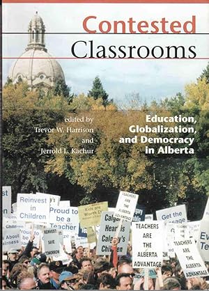 Bild des Verkufers fr Contested Classrooms Education, Globalization, and Democracy in Alberta zum Verkauf von Riverwash Books (IOBA)