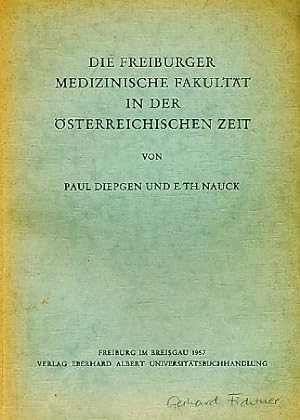 Bild des Verkufers fr Die Freiburger Medizinische Fakultt in der sterreichischen Zeit. zum Verkauf von Fundus-Online GbR Borkert Schwarz Zerfa