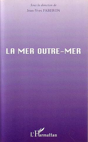 Image du vendeur pour LA MER OUTRE-MER mis en vente par Jean-Louis Boglio Maritime Books