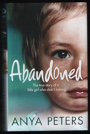 Seller image for Abandoned - The True Story of a Little Girl Who Didn't Belong for sale by N. Marsden