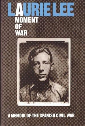 Seller image for A MOMENT OF WAR; A Memoir of the Spanish Civil War for sale by High-Lonesome Books