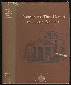 Image du vendeur pour Pioneers and Their Homes on Upper Kanawha mis en vente par Between the Covers-Rare Books, Inc. ABAA