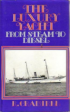 Immagine del venditore per THE LUXURY YACHT FROM STEAM TO DIESEL venduto da Jean-Louis Boglio Maritime Books