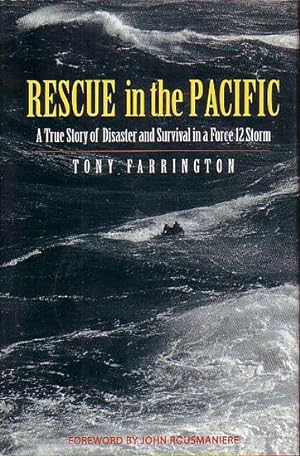 Image du vendeur pour RESCUE IN THE PACIFIC, A True Story of Disaster and Survival in a Force 12 Storm mis en vente par Jean-Louis Boglio Maritime Books