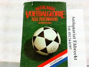 Bild des Verkufers fr Neerlands voetbalglorie - alle interlands van 1905 tot heden. zum Verkauf von Antiquariat Ehbrecht - Preis inkl. MwSt.