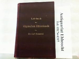 Bild des Verkufers fr Lehrbuch der allgmeinen Httenkunde. zum Verkauf von Antiquariat Ehbrecht - Preis inkl. MwSt.