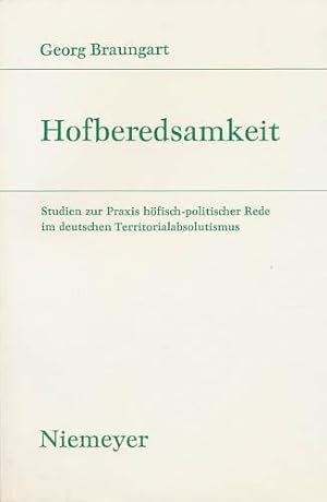Seller image for Hofberedsamkeit. Studien zur Praxis hfisch-politischer Rede im deutschen Territorialabsolutismus. for sale by Antiquariat Lenzen