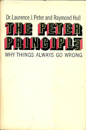 THE PETER PRINCIPLE : Why Things Always go Wrong