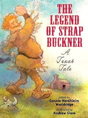 Image du vendeur pour THE LEGEND OF STRAP BUCKNER : A Texas Tale mis en vente par Grandmahawk's Eyrie