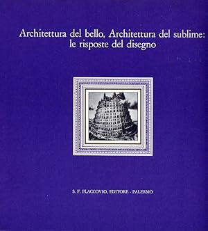 Architettura Del Bello, Architettura Del Sublime: Le Risposte Del Disegno