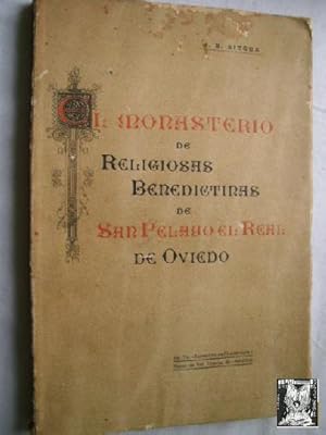 Seller image for EL MONASTERIO DE RELIGIOSAS BENEDICTINAS DE SAN PELAYO EL REAL DE OVIEDO for sale by Librera Maestro Gozalbo
