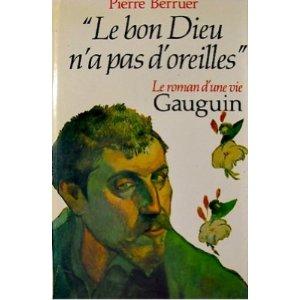 Bild des Verkufers fr Le bon Dieu n'a pas d'oreilles . Le roman d'une vie : Gauguin zum Verkauf von Librairie La fort des Livres