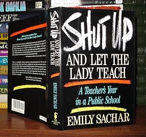 Image du vendeur pour SHUT UP AND LET THE LADY TEACH A Teacher's Year in a Public School mis en vente par Rare Book Cellar