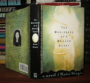 Seller image for THE WHOLENESS OF A BROKEN HEART A Novel for sale by Rare Book Cellar