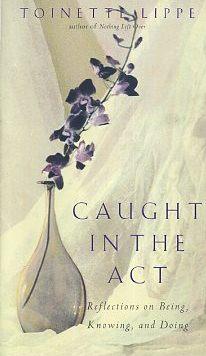 Seller image for CAUGHT IN THE ACT: REFLECTIONS ON BEING, KNOWING, AND DOING for sale by By The Way Books