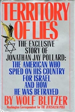 Immagine del venditore per Territory of Lies: The Exclusive Story of Jonathan Jay Pollard: The American Who Spied on His Country for Israel and How He Was Betrayed venduto da Round Table Books, LLC