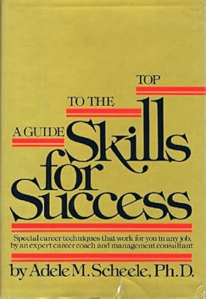 Bild des Verkufers fr Skills for Success A Guide to the Top zum Verkauf von Round Table Books, LLC