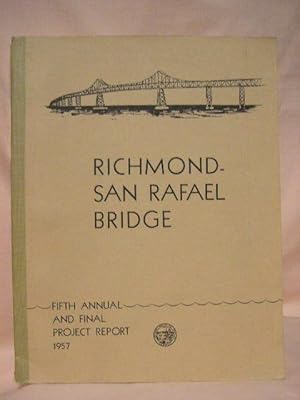 Bild des Verkufers fr RICHMOND-SAN RAFAEL BRIDGE: FIFTH ANNUAL REPORT TO THE GOVERNOR OF CALIFORNIA BY THE DIRECTOR OF PUBLIC WORKD, SEPTEMBER 1, 1956 TO OCTOBER 31, 1957 AND FINAL PROJECT REPORT zum Verkauf von Robert Gavora, Fine & Rare Books, ABAA