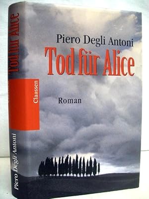 Seller image for Tod fr Alice : Roman. Piero degli Antoni. Aus dem Ital. von Olaf Matthias Roth for sale by Antiquariat Bler